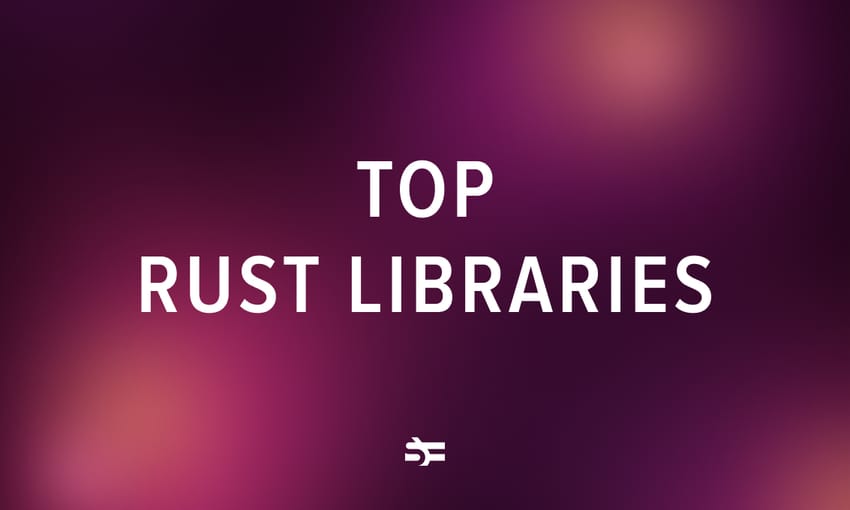 List of the most used Rust libraries  | Serokell