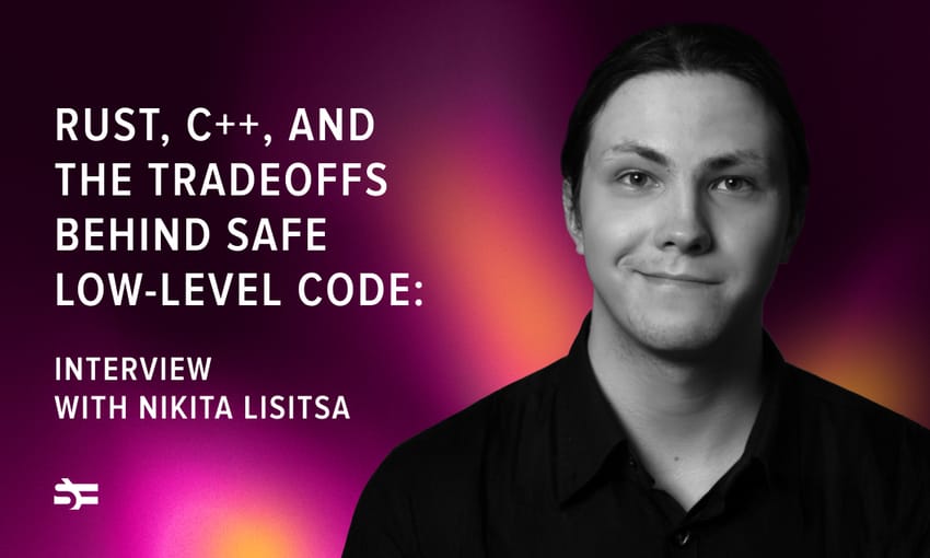 Rust, C++, and the Tradeoffs Behind Safe Low-Level Code: interview with Nikita Lisitsa