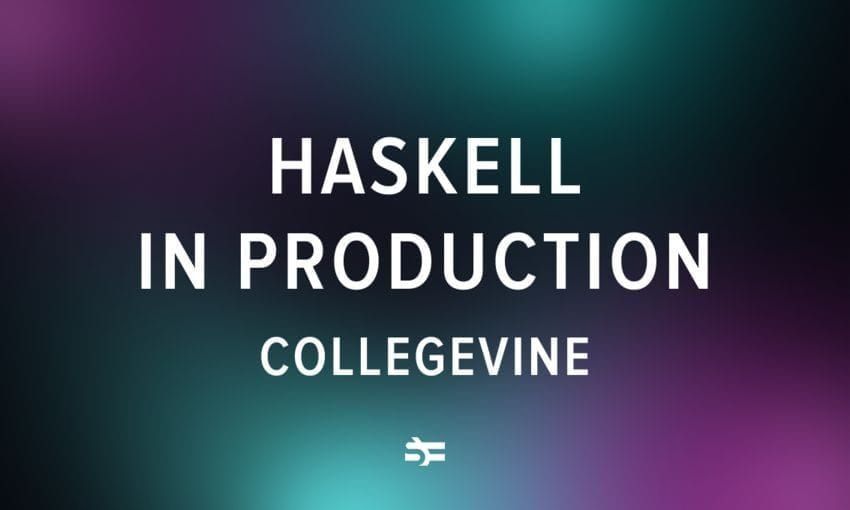 haskell in production collegevine thumbnail