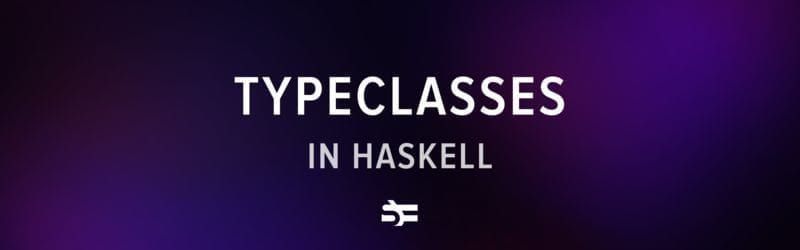 Introduction to Haskell Typeclasses